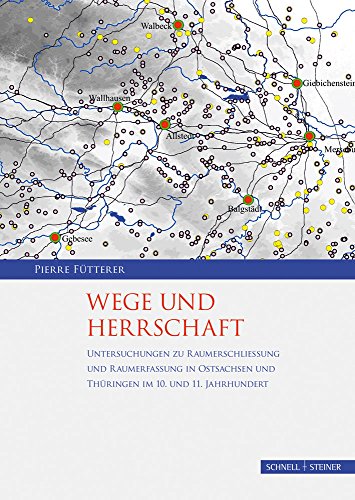 Wege und Herrschaft: Untersuchungen zu Raumerschließung und Raumerfassung in Ostsachsen und Thüringen im 10. und 11. Jahrhundert - 2 Bände (Palatium. ... Pfalzenforschung in Sachsen-Anhalt, Band 2) von Schnell & Steiner