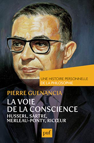 La voie de la conscience : Husserl, Sartre, Merleau-Ponty, Ricoeur von PUF