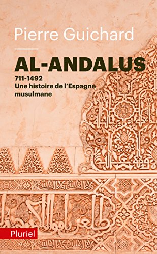Al-andalus: 711-1492 : une histoire de l'Espagne Musulmane