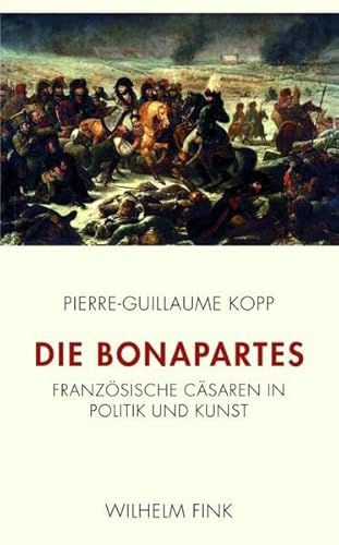 Die Bonapartes. Französische Cäsaren in Politik und Kunst