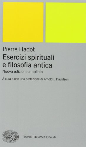 Esercizi spirituali e filosofia antica (Piccola biblioteca Einaudi. Nuova serie, Band 297) Esercizi spirituali e filosofia antica (Piccola biblioteca Einaudi. Nuova serie, Band 297)
