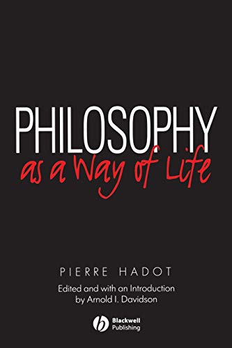 Philosophy as a Way of Life: Spiritual Exercises from Socrates to Foucault