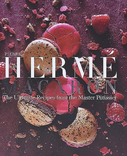 Pierre Hermé's Macarons: The Ultimate Recipes from the Master Patissier