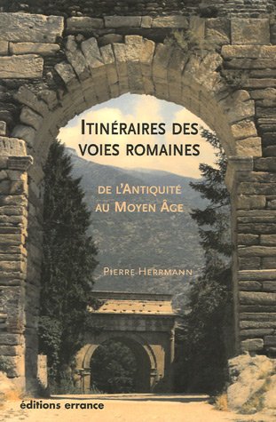 Itinéraires des voies romaines : De l'Antiquité au Moyen Age von Editions Errance
