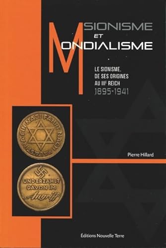 Sionisme et Mondialisme : Le sionisme de ses origines au IIIe Reich, 1895-1941 von ALBOURAQ