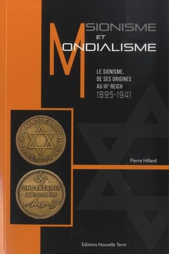Sionisme et Mondialisme : Le sionisme de ses origines au IIIe Reich, 1895-1941