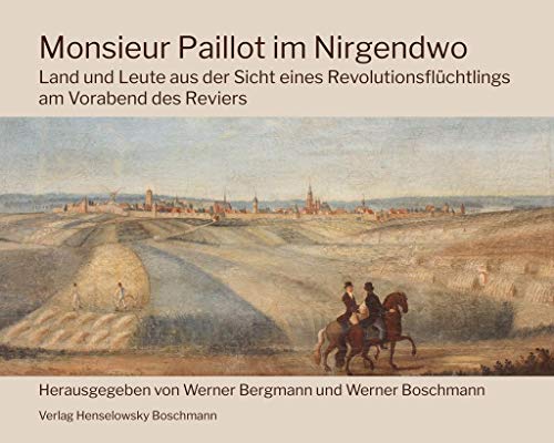 Monsieur Paillot im Nirgendwo: Land und Leute aus der Sicht eines Revolutionsflüchtlings am Vorabend des Reviers