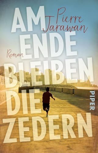 Am Ende bleiben die Zedern: Roman von PIPER