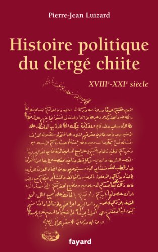 Histoire politique du clergé chiite - XVIIIe-XXIe siècle von FAYARD