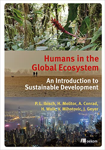 Humans in the Global Ecosystem: An Introduction to Sustainable Development von Oekom