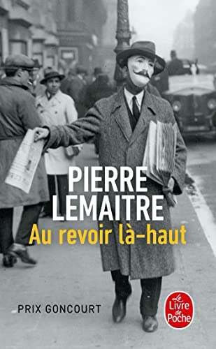Au revoir là-haut: Ausgezeichnet mit dem Prix des libraires de Nancy 2013, dem Prix Goncourt 2013 und dem Prix roman France Television 2013 von Hachette