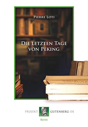 Die letzten Tage von Peking von Projekt Gutenberg