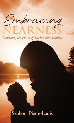 Embracing Nearness: Unlocking the Power of Divine Conversation von Word Alive Press