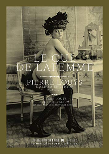 Le cul de la femme: Une collection de portraits de Pierre Louÿs (1892-1914) von MANUFACTURE LIV