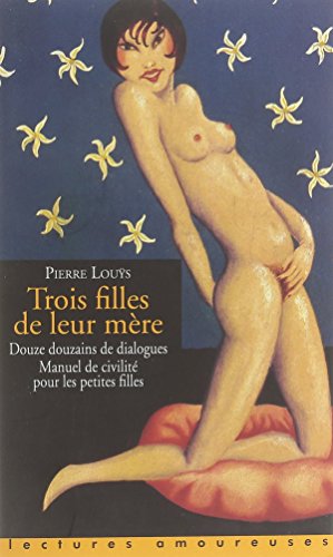 Trois Filles de leur mère : Douze douzains de dialogues (Lectures Amoureuses) von La Musardine