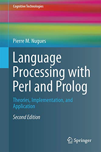 Language Processing with Perl and Prolog: Theories, Implementation, and Application (Cognitive Technologies)