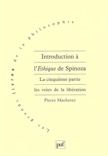 Introduction à l'Éthique de Spinoza. 5e partie: Tome 5, Les voies de la libération von PUF