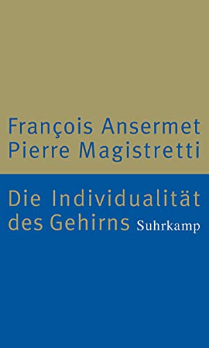 Die Individualität des Gehirns: Neurobiologie und Psychoanalyse von Suhrkamp Verlag AG