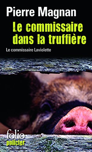 Le Commissaire dans la truffière: Une enquête du commissaire Laviolette (Commissaire LaViolette Mystery)
