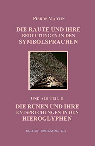 Die Raute und ihre Bedeutungen in den Symbolsprachen: Und als Teil II: Runen und ihre Entsprechnungen bei den Hieroglyphen: Teil II: Runen und ihre Entsprechungen in den Hieroglyphen