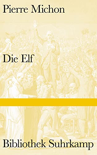Die Elf: Ausgezeichnet mit dem Grand prix du roman de l' Academie francaise 2009 (Bibliothek Suhrkamp)