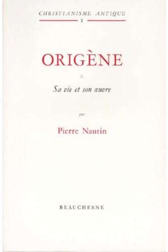 Origène, tome 1 : Sa vie et son oeuvre