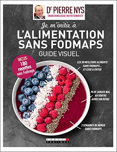 L'alimentation sans Fodmaps, guide visuel: 180 recettes