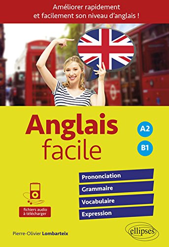 Anglais facile. Pour améliorer rapidement et facilement son niveau d'anglais ! Prononciation, grammaire, vocabulaire, expression  (avec fichiers audio)  A2-B1 von ELLIPSES MARKETING