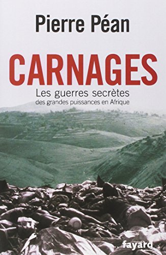 Carnages. Les guerres secrètes des grandes puissances en Afrique: Les guerres secrètes des grandes puissances d'Afrique von FAYARD