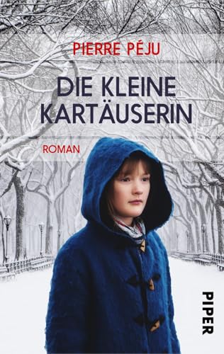 Die kleine Kartäuserin: Roman von Piper Schicksalsvoll