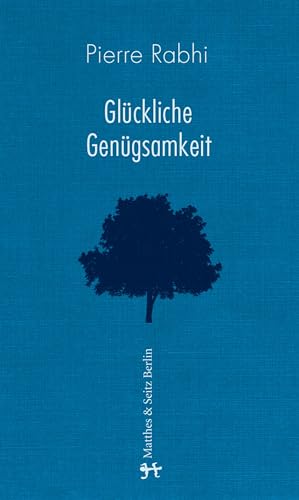 Glückliche Genügsamkeit von Matthes & Seitz Verlag