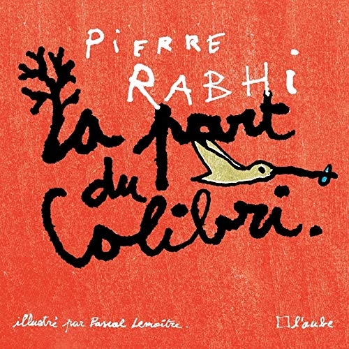 LA PART DU COLIBRI (petit format illustré): L'espèce humaine face à son devenir