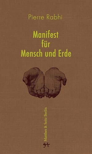 Manifest für Mensch und Erde: Für einen Aufstand der Gewissen von Matthes & Seitz Verlag