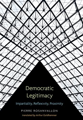 Democratic Legitimacy: Impartiality, Reflexivity, Proximity von Princeton University Press