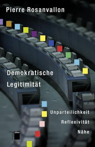 Demokratische Legitimität. Unparteilichkeit - Reflexivität - Nähe von Hamburger Edition