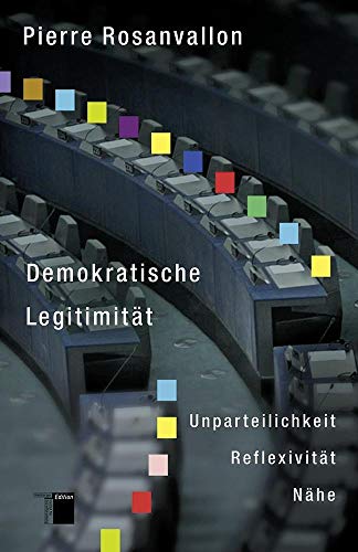 Demokratische Legitimität. Unparteilichkeit - Reflexivität - Nähe