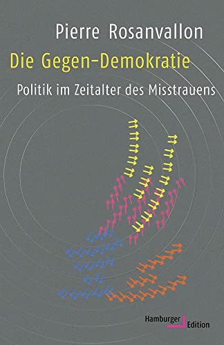 Die Gegen-Demokratie: Politik im Zeitalter des Misstrauens von Hamburger Edition