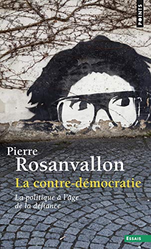 La Contre-démocratie: La politique à l'âge de la défiance