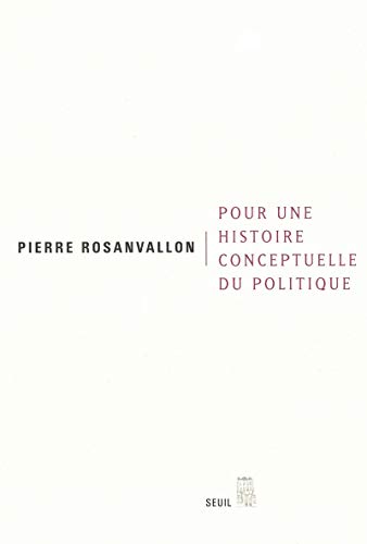 Pour une histoire conceptuelle du politique: Leçon inaugurale au Collège de France faite le jeudi 28 mars 2002