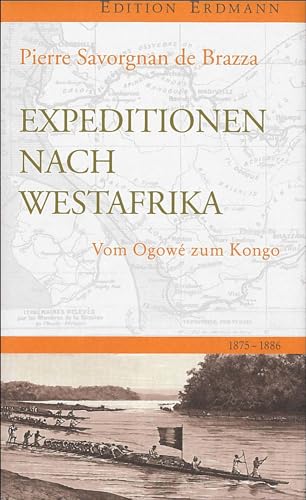 Expedition nach Westafrika: Vom Ogowé zum Kongo. 1875-1886 (Edition Erdmann)