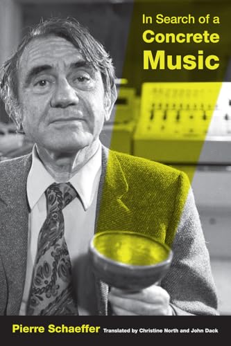 In Search of a Concrete Music: Volume 15 (California Studies in 20th-Century Music, Band 15)