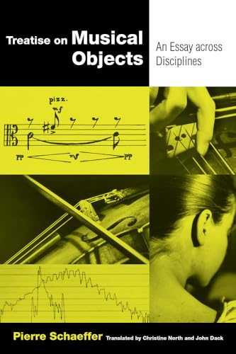 Treatise on Musical Objects: An Essay across Disciplines (California Studies in 20th-Century Music): Essays across Disciplines von University of California Press