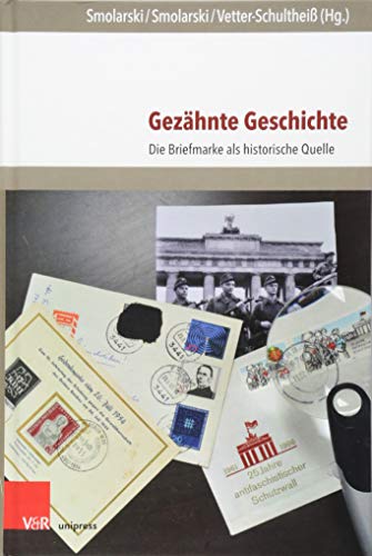 Gezähnte Geschichte: Die Briefmarke als historische Quelle (Post - Wert - Zeichen, Band 1)