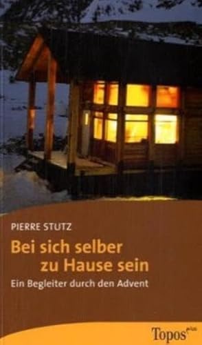 Bei sich selber zu Hause sein: Ein Begleiter durch den Advent