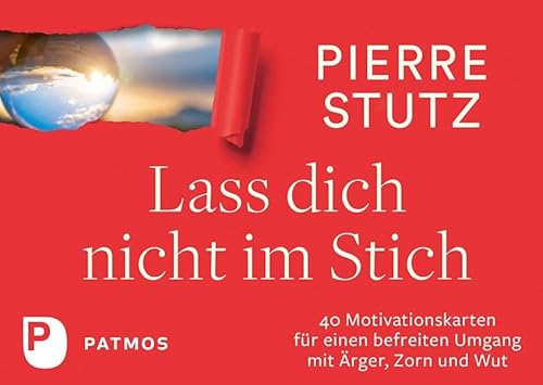 Lass dich nicht im Stich: 40 Motivationskarten für einen befreiten Umgang mit Ärger, Zorn und Wut