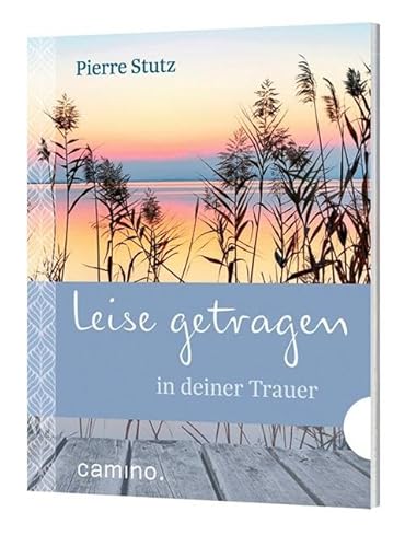 Leise getragen in deiner Trauer von Camino