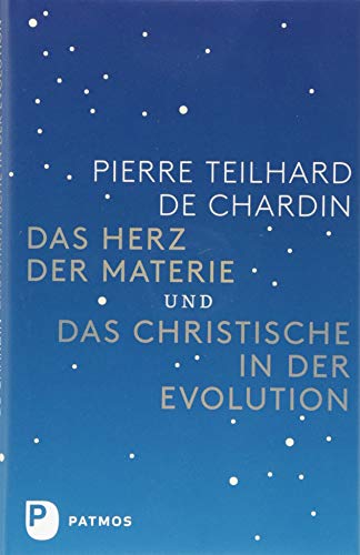 Das Herz der Materie und Das Chistische in der Evolution von Patmos-Verlag