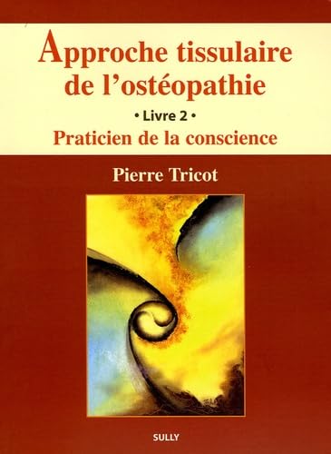 Approche tissulaire de l'ostéopathie (tome 2): praticien de la conscience von SULLY