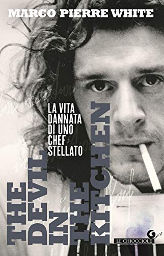 The Devil in the Kitchen: La vita dannata di uno chef stellato (Le Chiocciole)