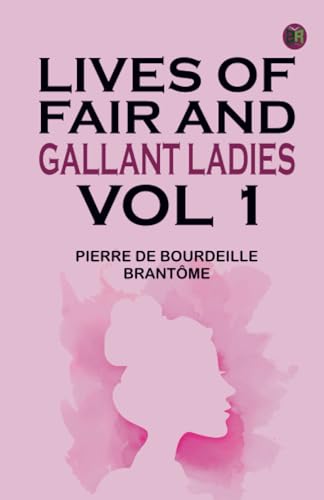 Lives of Fair and Gallant Ladies. Vol 1 von Zinc Read